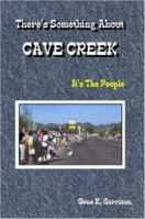 There's Something About Cave Creek: It's the People 1430309822 Book Cover