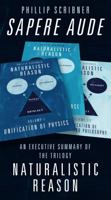 Sapere Aude: An Executive Summary of The Trilogy Naturalistic Reason 1737988496 Book Cover
