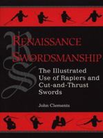 Renaissance Swordsmanship: The Illustrated Book Of Rapiers And Cut And Thrust Swords And Their Use 0873649192 Book Cover