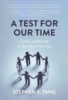 A Test for Our Time: Crisis Leadership in the Next Normal B0BYRC1T5B Book Cover