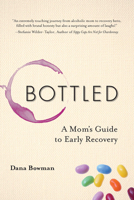 Bottled: A Mom's Guide to Early Recovery 193761297X Book Cover