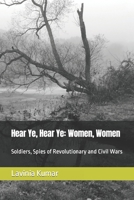 Hear Ye, Hear Ye: Women, Women: Soldiers, Spies of Revolutionary and Civil Wars B08NDZ2RZ9 Book Cover
