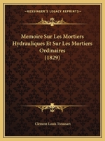 Ma(c)Moire Sur Les Mortiers Hydrauliques Et Sur Les Mortiers Ordinaires 2016188596 Book Cover