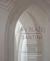 Jan Blažej Santini and His Architectural World 8024660970 Book Cover