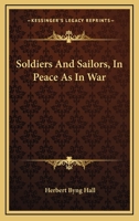 Soldiers and Sailors in Peace as in War... 1163259780 Book Cover