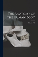 The Anatomy of the Human Body 101571417X Book Cover