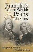 Franklin's Way to Wealth and Penn's Maxims 0766174735 Book Cover