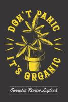 Don't Panic It's Organic: Cannabis Review Logbook 1080939962 Book Cover