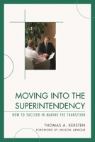 Moving into the Superintendency: How to Succeed in Making the Transition 1610484363 Book Cover