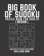 BIG BOOK OF SUDOKU: Sudoku Puzzle Book For Adults with Solutions, Medium Sudoku, Sudoku 600 Puzzles B093RV4XM1 Book Cover