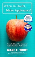 When in Doubt, Make Applesauce!: Core Habits of the Masterful Public Relations Professional B0BL2JSNXZ Book Cover