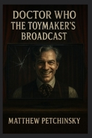 Doctor Who: The Toymaker's Broadcast B0F75SJ582 Book Cover