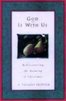 God Is With Us: Rediscovering the Meaning of Christmas 0835808130 Book Cover