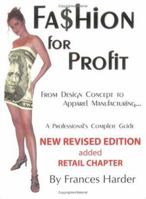 Fashion For Profit: A Professional's Complete Guide to Designing, Manufacturing, & Marketing a Successful Line and Retailing 0972776397 Book Cover