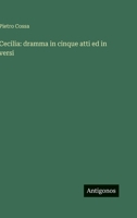 Cecilia: dramma in cinque atti ed in versi 3563904391 Book Cover