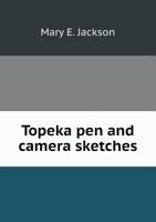 Topeka Pen and Camera Sketches 1241333807 Book Cover