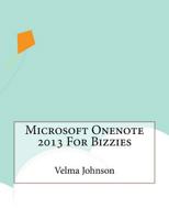 Microsoft Onenote 2013 For Bizzies 1523380411 Book Cover