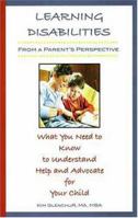 Learning Disabilities from a Parent's Perspective: What You Need to Know to Understand, Help & Advocate for Your Child 1930074077 Book Cover