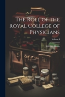 The Roll of the Royal College of Physicians; Volume I 1022076639 Book Cover