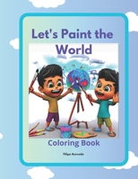 Let's paint the world: coloring book B0CCCVQJRZ Book Cover