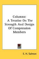 Columns; A Treatise on the Strength and Design of Compression Members 0548503567 Book Cover