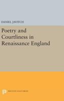 Poetry and courtliness in Renaissance England 0691614024 Book Cover