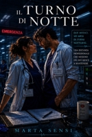 Il turno di notte: Due medici, sei mesi di turni notturni e una distanza professionale che nessuno dei due riesce a mantenere (Romanzi contemporanei ... e seconde possibilità.) (Italian Edition) B0HBWVQNLJ Book Cover