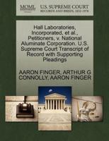 Hall Laboratories, Incorporated, et al., Petitioners, v. National Aluminate Corporation. U.S. Supreme Court Transcript of Record with Supporting Pleadings 1270418017 Book Cover
