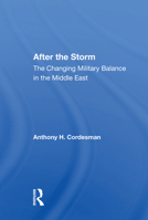 After The Storm: The Changing Military Balance in the Middle East 1474292577 Book Cover