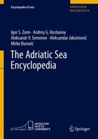 The Adriatic Sea Encyclopedia (Encyclopedia of Seas) 3030500330 Book Cover