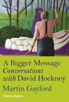 A Bigger Message: Conversations with David Hockney 0500298351 Book Cover
