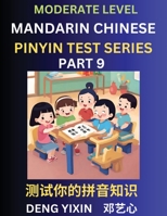 Chinese Pinyin Test Series (Part 9): Intermediate & Moderate Level Mind Games, Easy Level, Learn Simplified Mandarin Chinese Characters with Pinyin ... & Vocabulary, Answers Included, HSK All Lev B0CKTYV9PL Book Cover