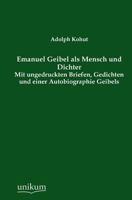 Emanuel Geibel ALS Mensch Und Dichter: Mit Ungedruckten Briefen, Gedichten Und Einer Autobiographie Geibels 3846025380 Book Cover