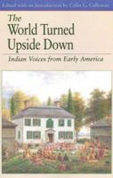 The World Turned Upside Down: Indian Voices from Early America (The Bedford Series in History and Culture) 0312083505 Book Cover