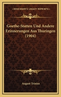 Goethe-Statten Und Andere Erinnerungen Aus Thuringen 1149380284 Book Cover