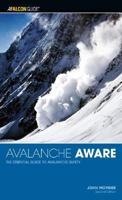 Avalanche Aware, 2nd: The Essential Guide to Avalanche Safety (Kestrel) 0762738030 Book Cover