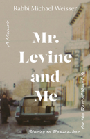 Mr. Levine and Me: Stories to Remember for the Rest of Your Life 1591813263 Book Cover