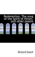 Redemption, the Song of the Spirit of Hiram, and Other Poems 1166964248 Book Cover