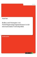Rollen und Strategien von Nicht-Regierungsorganisationen in der internationalen Umweltpolitik (German Edition) 3668916039 Book Cover