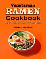 Vegetarian Ramen Cookbook: Delicious Plant-Powered Noodles for Every Palate B0CVX51XFM Book Cover