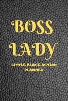 Boss Lady - Little Black Action Planner: A 90 day, Monthly, Weekly and Daily planner to set, achieve and celebrate tasks at work, school and/or home. Achieve your goals more efficiently. Utilize your  1705888291 Book Cover