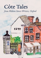Côte Tales: from Walton Street Writers, Oxford 1910779474 Book Cover