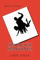 Six Quick Spankings 1497446872 Book Cover