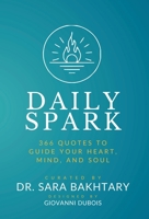 Daily Spark: 366 Quotes to Guide Your Heart, Mind, and Soul - Inspirations for Courage, Wisdom, and Well-Being B0FXJGRV7Q Book Cover