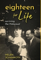 Eighteen for Life: Surviving the Holocaust (Holocaust Heritage) 949341826X Book Cover