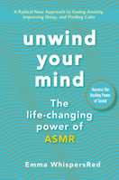 Unwind Your Mind: The Life-Changing Power of ASMR 0062996428 Book Cover