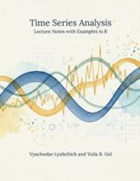 Time Series Analysis: Lecture Notes with Examples in R B0G2C9PYVL Book Cover