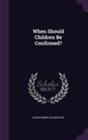 When Should Children Be Confirmed? 1355634075 Book Cover