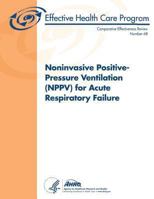 Noninvasive Positive-Pressure Ventilation (NPPV) for Acute Respiratory Failure: Comparative Effectiveness Review Number 68 148409431X Book Cover