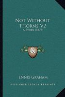 Not Without Thorns V2: A Story 1164904639 Book Cover